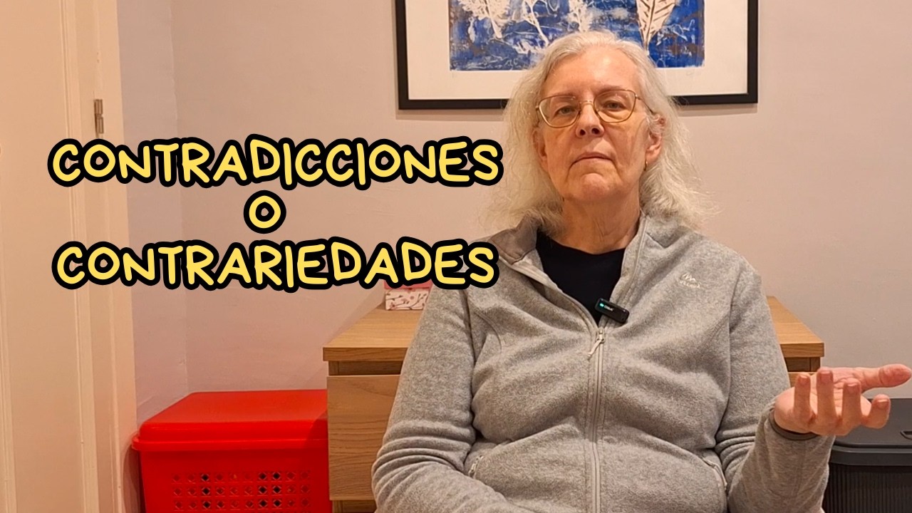 ¿PARECE QUE ESTOY LLENA DE CONTRADICCIONES O DE CONTRARIEDADES?
