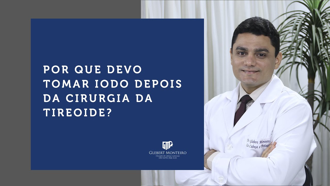POR QUE DEVO TOMAR IODO DEPOIS DA CIRURGIA DA TIREOIDE?