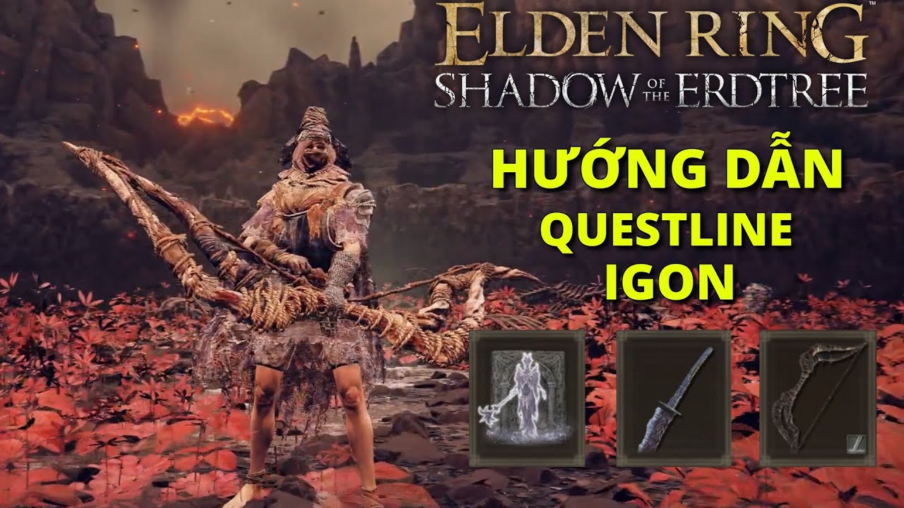 Elden Ring - Shadow Of The Erdtree  | Hướng dẫn hoàn thành questline của Igon