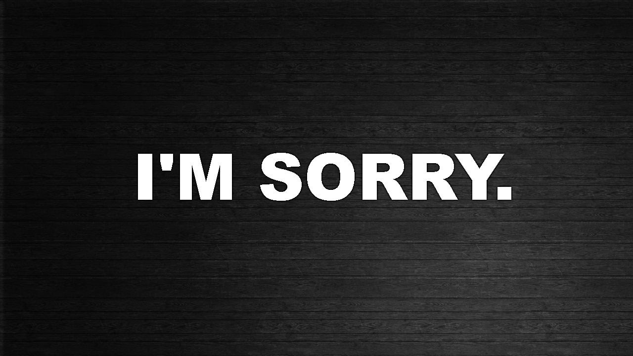 I'm Sorry.
