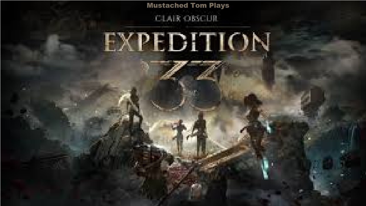 Mustached Tom Plays Clair Obscur Expedition 33 Part 39: Last Dance
