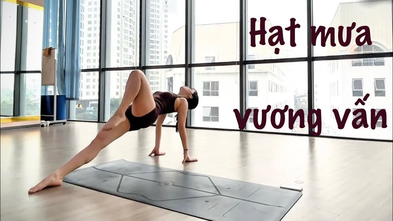 HẠT MƯA VƯƠNG VẤN Flow Yoga - BĐ: Kate Bui #feelingflow #yogaflow 