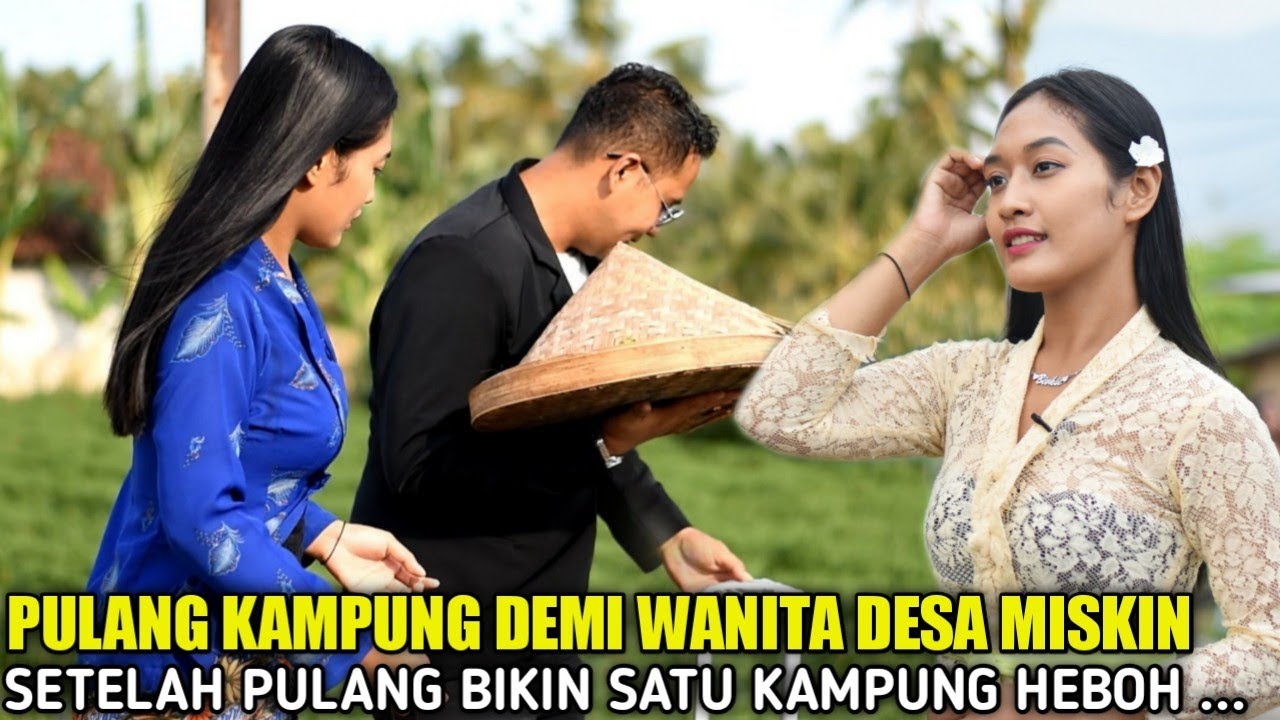 PULANG MERANTAU DEMI WANITA DESA MISKIN TAK LAMA PRIA INI BIKIN SATU KAMPUNG HEBOH LIAT YANG TERJADI