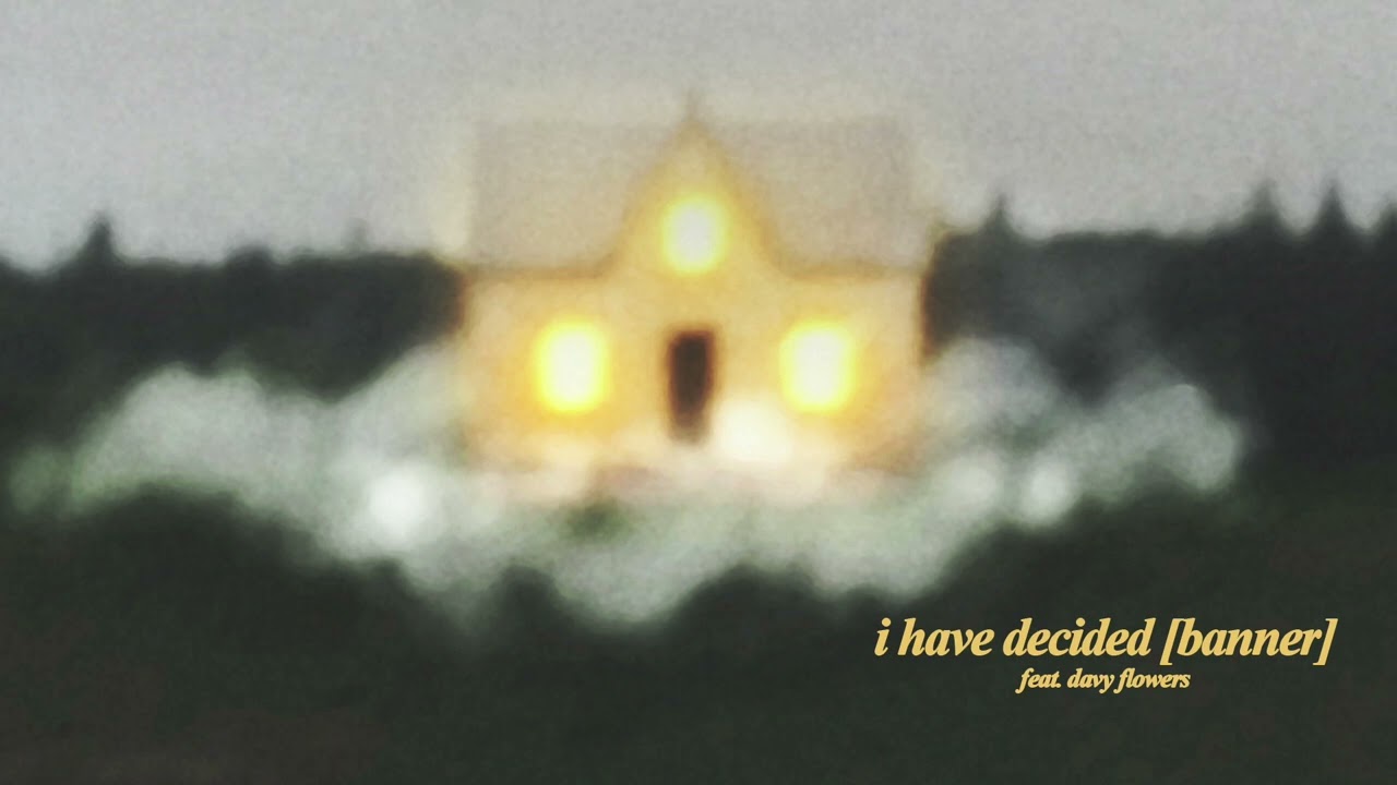 Housefires - I Have Decided [Banner] (feat. Davy Flowers) [Official Audio]