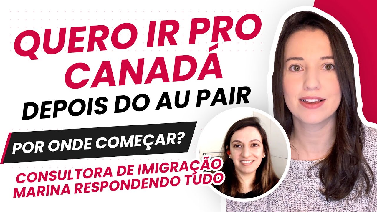 COMO IMIGRAR PARA O CANAD&Aacute;? *Para quem &eacute; ou foi Au Pair* | Vida no Canad&aacute;