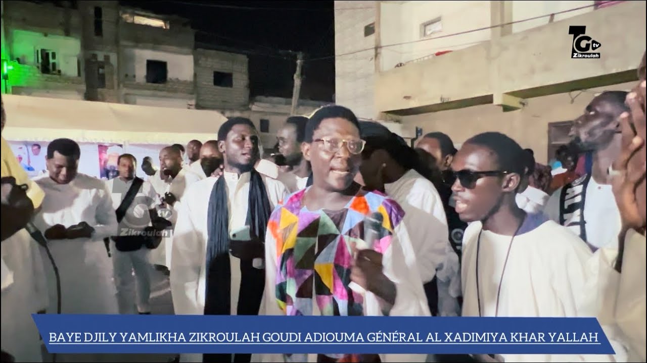 BAYE DJILY YAMLIKHA ZIKROULAH GOUDI ALDIOUMA GÉNÉRAL AL XADIMAY KHAR YLLAH 