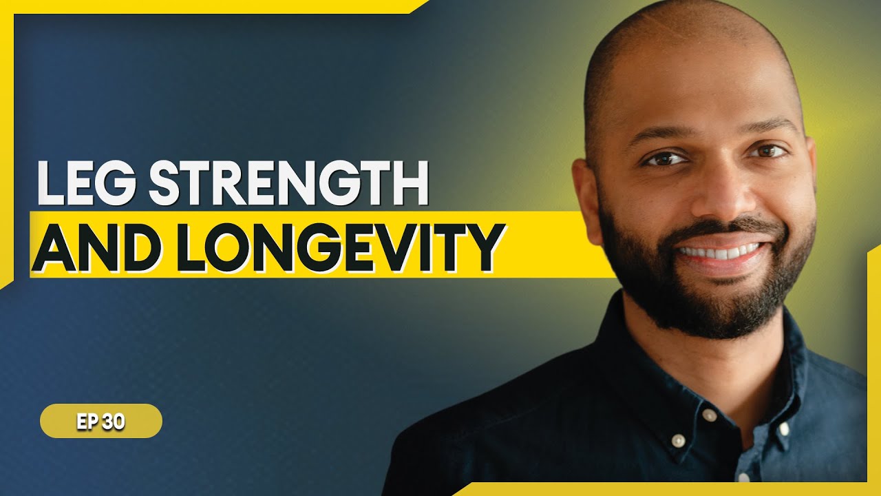 Why Leg Strength Matters More for Longevity Than You Think | EP 30
