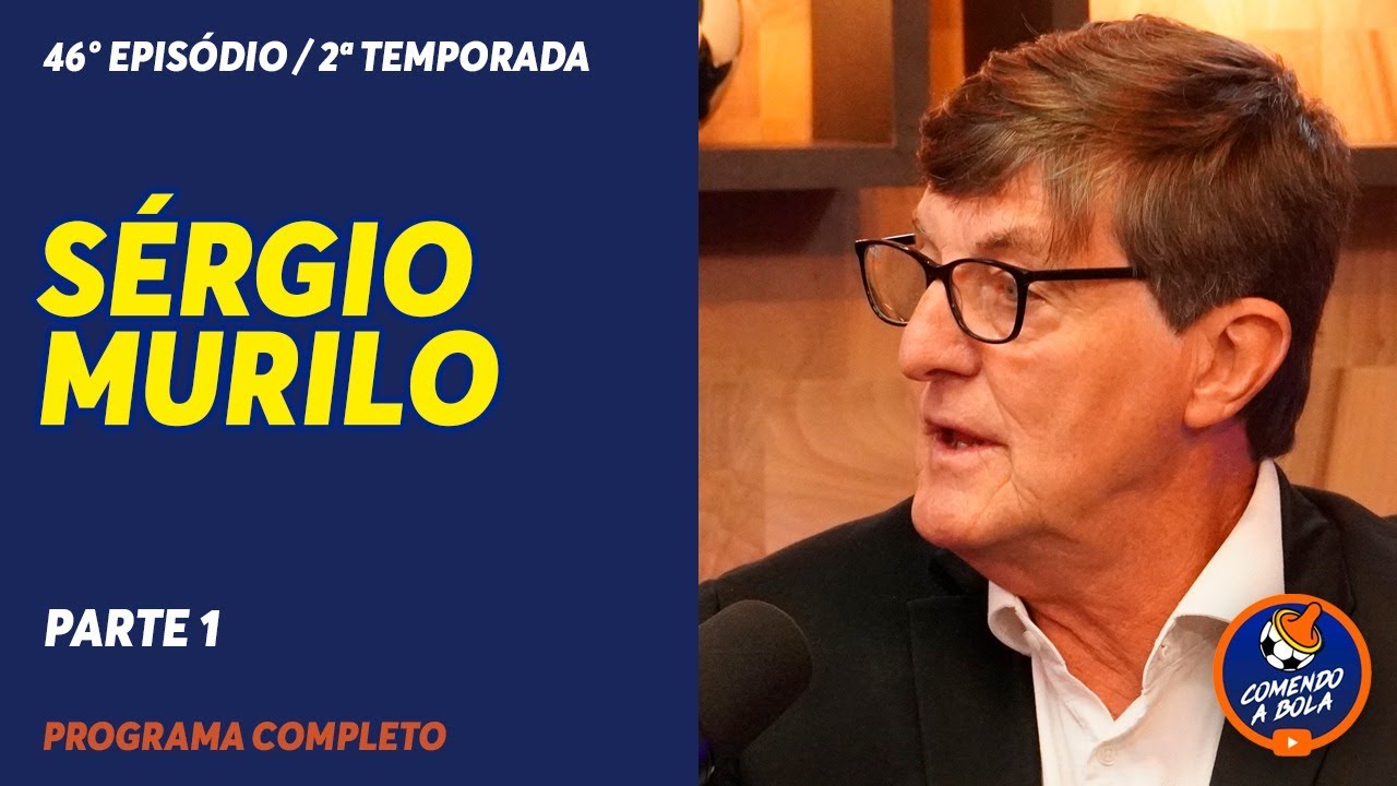 COMENDO A BOLA 46 COM SERGIO MURILO - PARTE 1