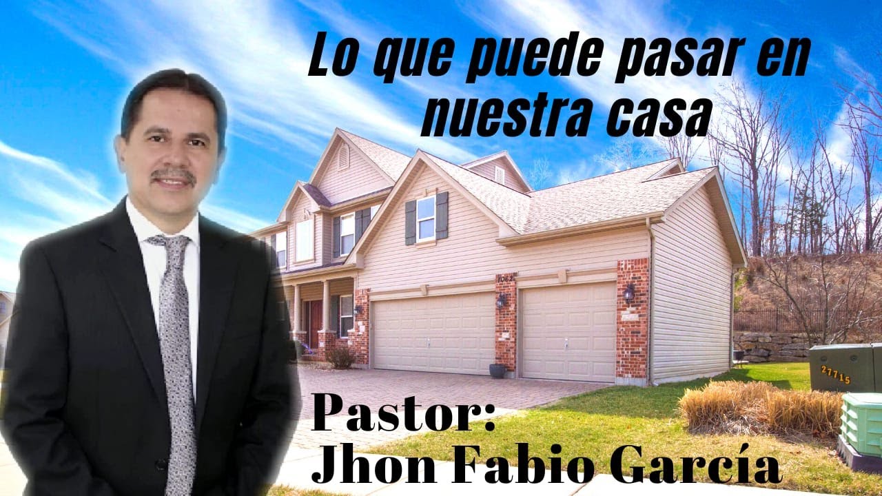 Pastor Jhon Fabio Garcia ::: Lo que puede pasar en nuestra casa.