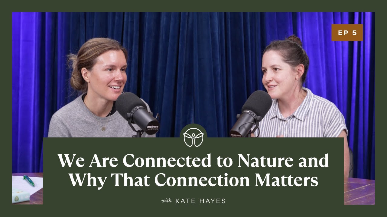 We Are Connected to Nature — and Why That Connection Matters with Kate Hayes, Senior Associate