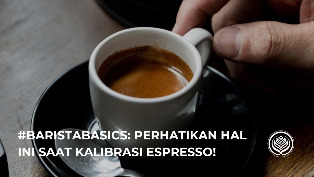 #BaristaBasics: Perhatikan Hal-hal Ini Saat Kalibrasi Espresso! | Espresso Calibration!