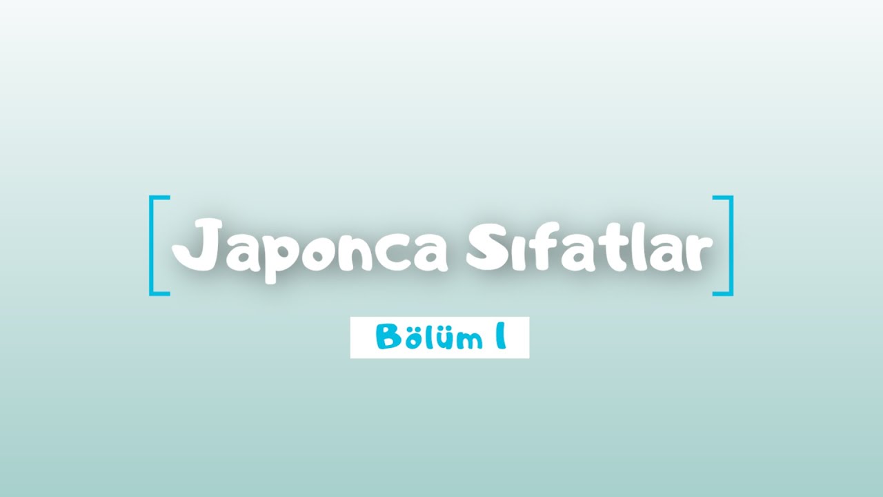 Japonca Sıfatlar #1【Japonca Ders】