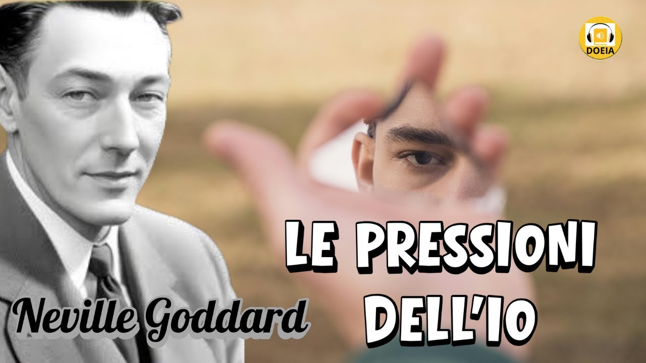 Le pressioni dell'Io, discorso di Neville Goddard