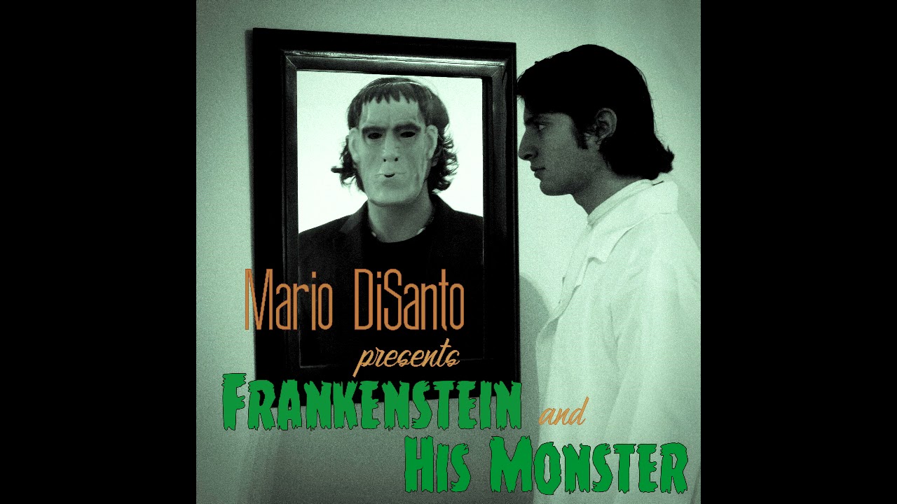 Mario DiSanto - Frankenstein (and His Monster)