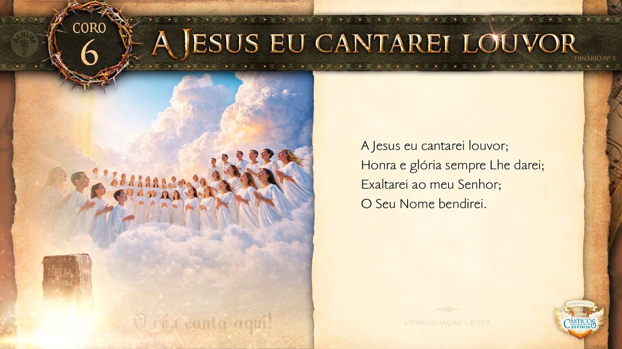 CORO 6 - A Jesus eu cantarei louvor