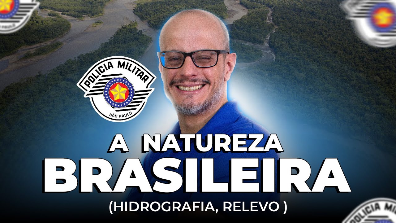 NATUREZA BRASILEIRA RELEVO, HIDROGRAFIA, CLIMA E VEGETAÇÃO E GEOGRAFIA DO BRASIL | PM SP (BANCA FGV)
