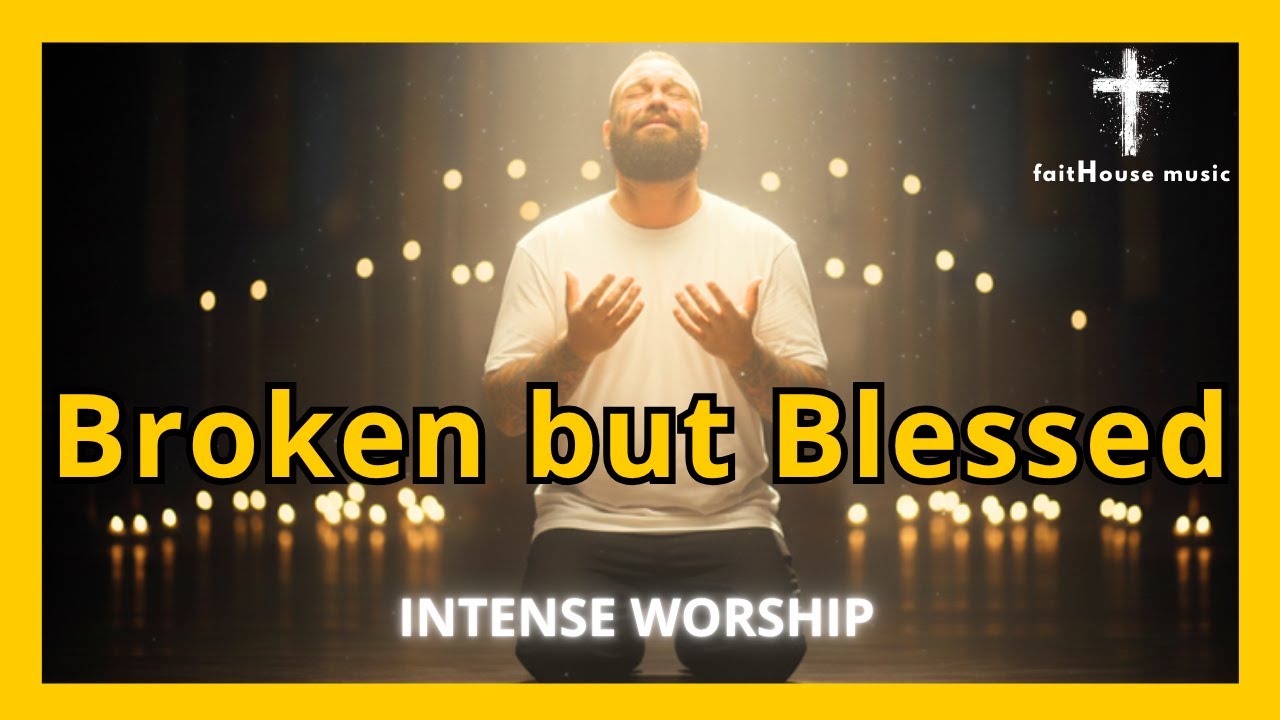 Broken but Blessed  -  SOULFUL WORSHIP BALLAD