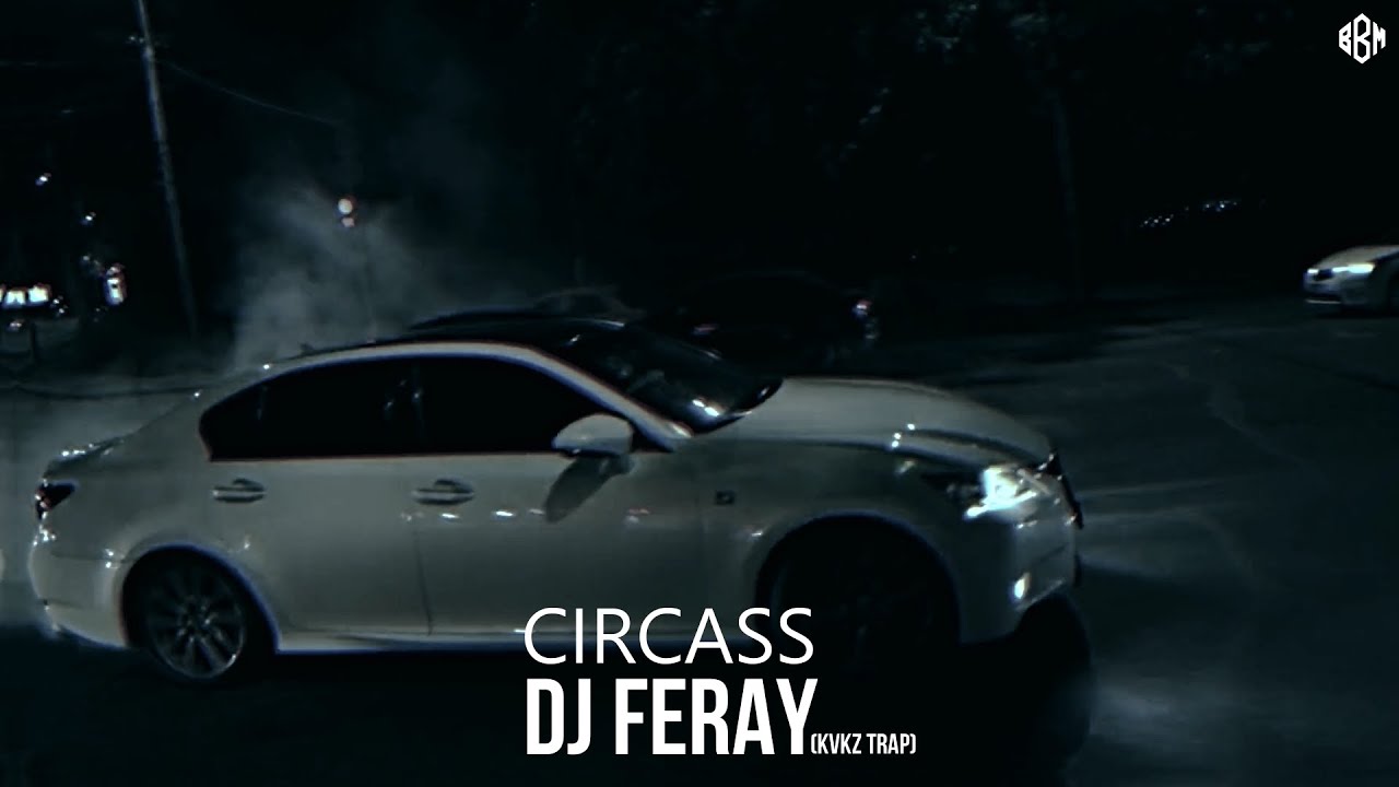 DJ FERAY - Circass (KVKZ Trap)