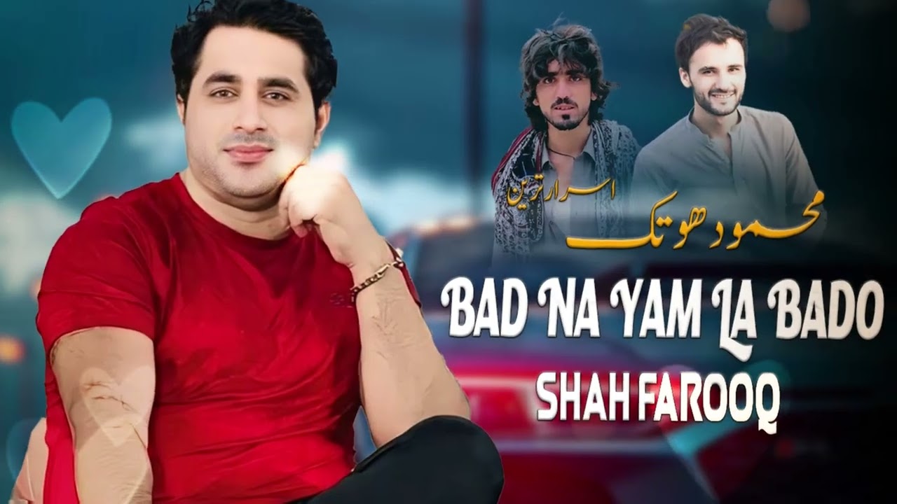 Bad Na Yam La Bado | Shah Farooq | Pashto New Songs 2024 | Hd Video Songs
