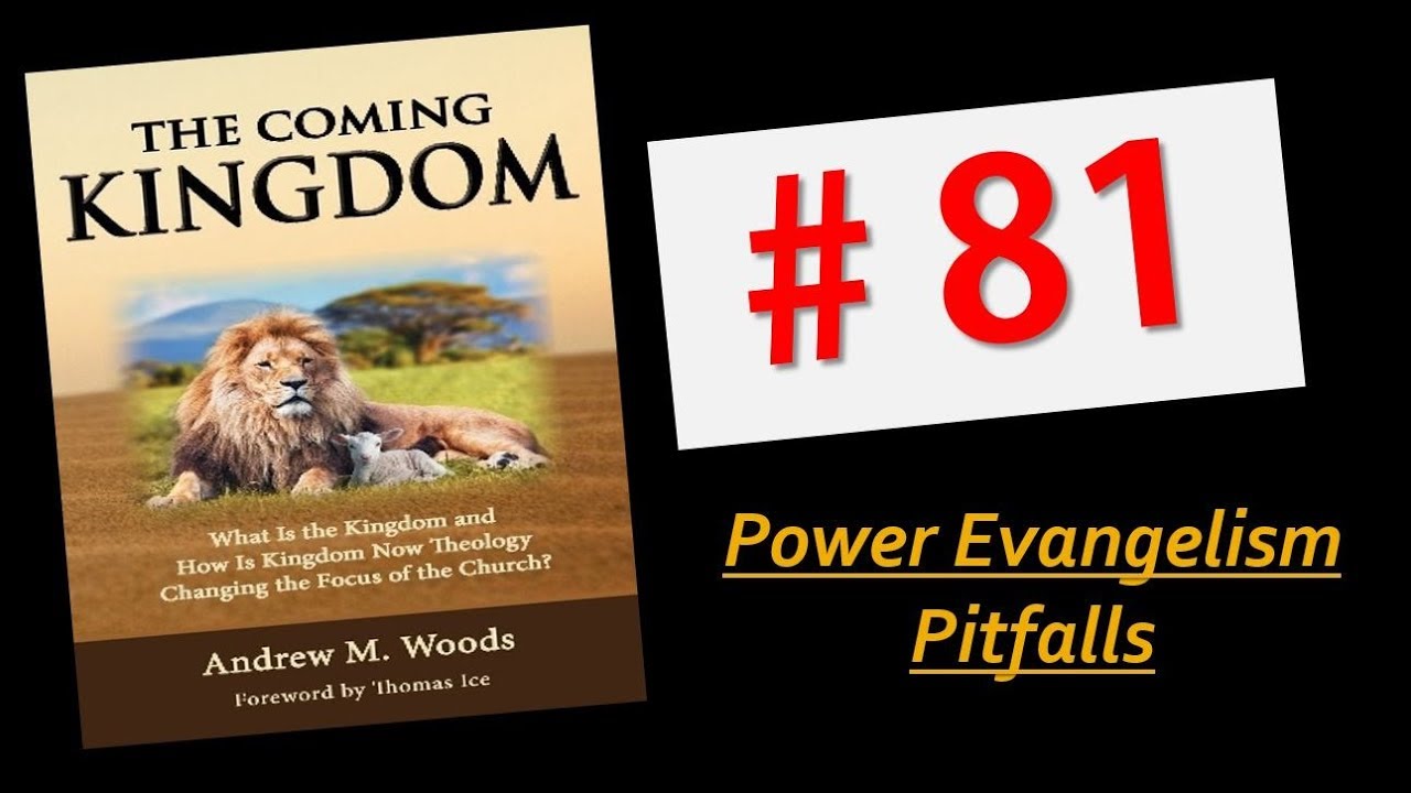The Coming Kingdom 81. Power Evangelism Pitfalls. Isaiah 35:5-6