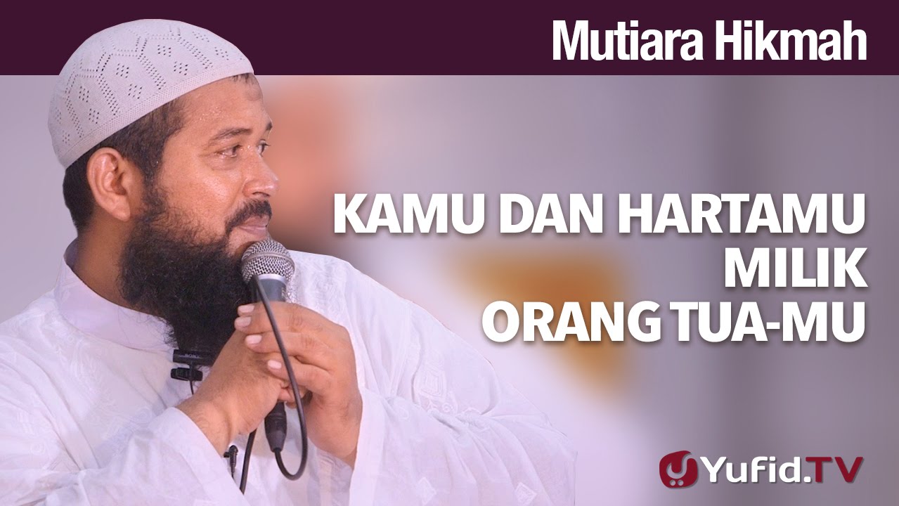 Mutiara Hikmah: Kamu dan Hartamu Milik Orang Tuamu - Ustadz Subhan Bawazier