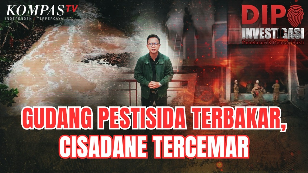 [FULL] GUDANG PESTISIDA TERBAKAR, SUNGAI CISADANE TERCEMAR I Dipo Investigasi