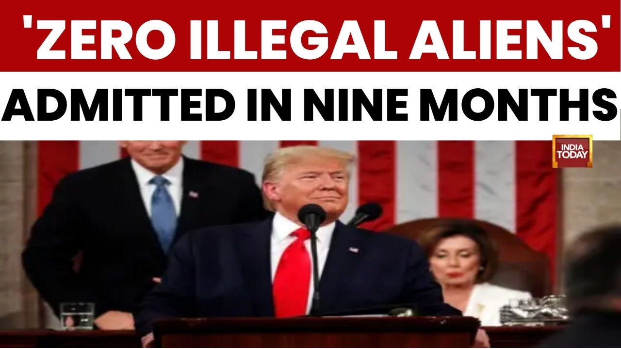 Donald Trump's SOTU Speech: Trump Claims 'Zero Illegal Aliens' Admitted in Nine Months | India Today