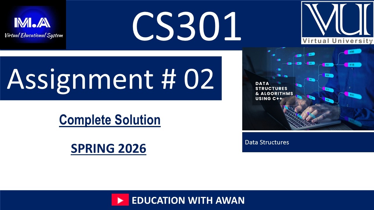 CS301 Assignment 02 Solution | Spring 2026 | VU