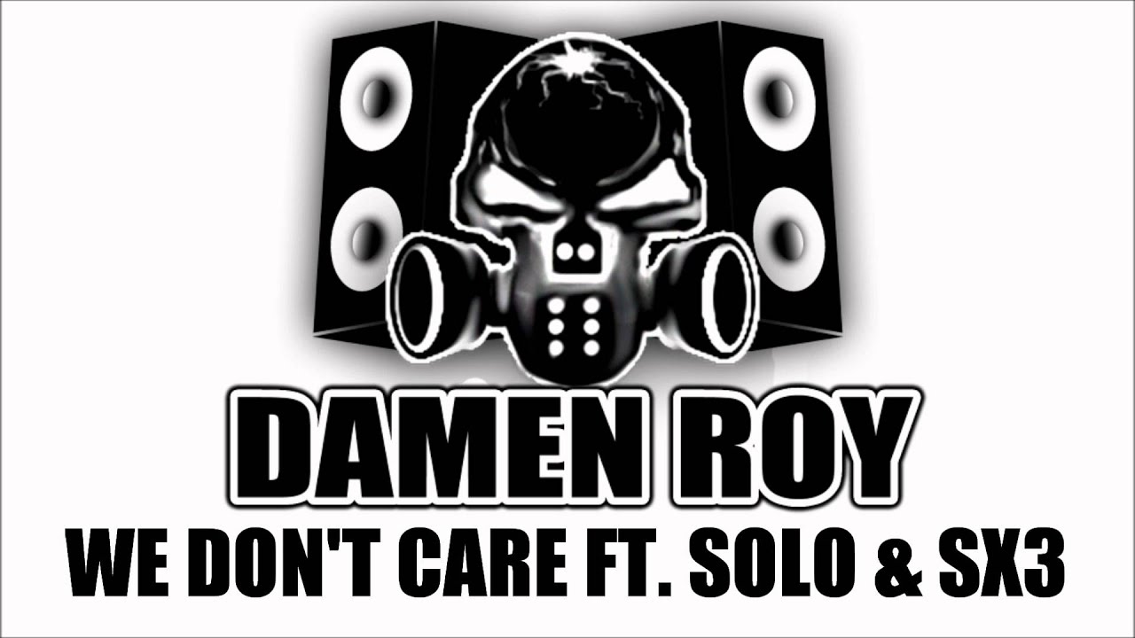 WE DONT CARE DAMENROY FT SOLO & SX3