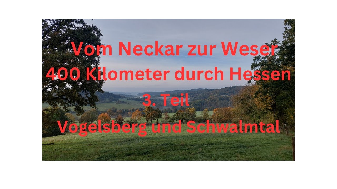 Vom Neckar zur Weser. Hessischer Fernradweg R4. 3.Teil. Vogelsberg und Schwalmtal.