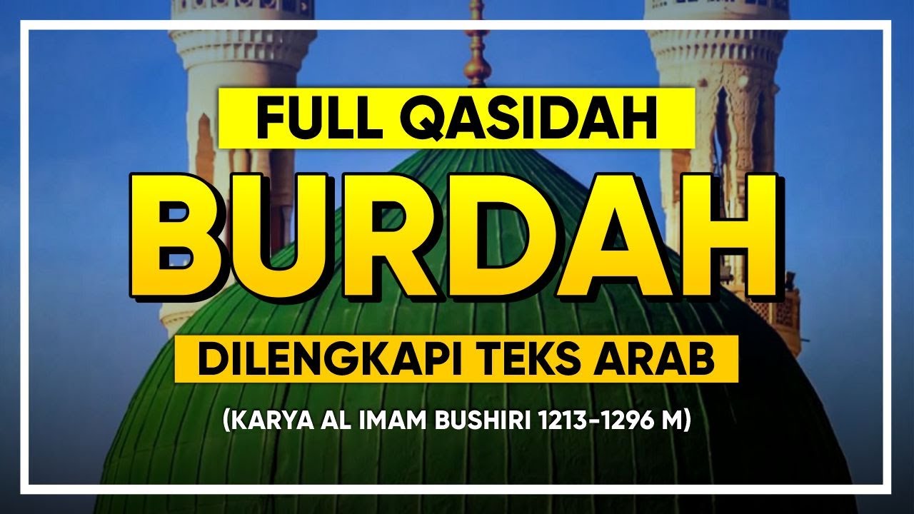 QASIDAH BURDAH - KARYA AL IMAM BUSHIRI // FULL TEKS ARAB (1213-1296 M)