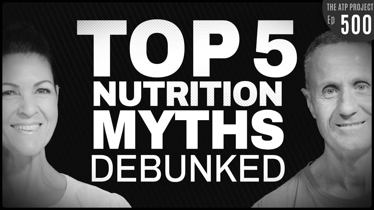 The Top 5 Nutrition Myths Debunked | The ATP Project 500