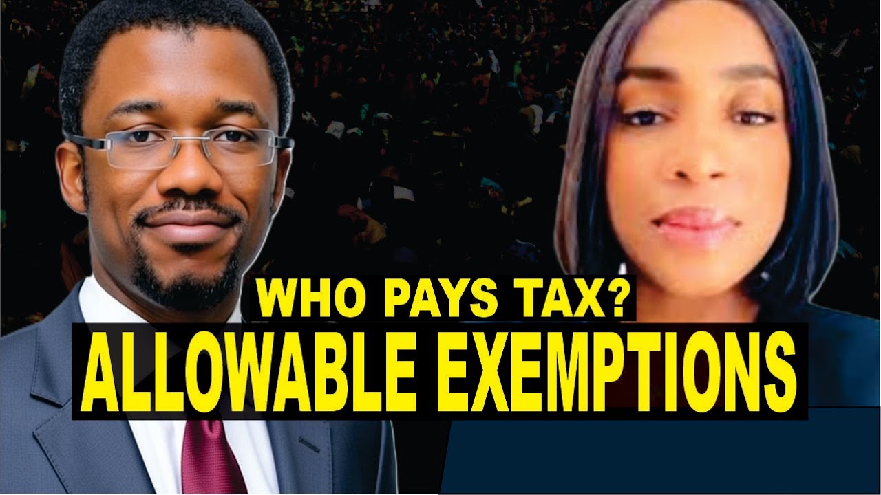 Kalu Aja & Belema Mary Dive Deep Into Who Is Taxable, Allowable Deductions etc.