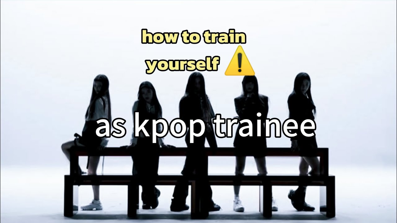   How to Train Yourself at Home as a K-Pop Trainee 
