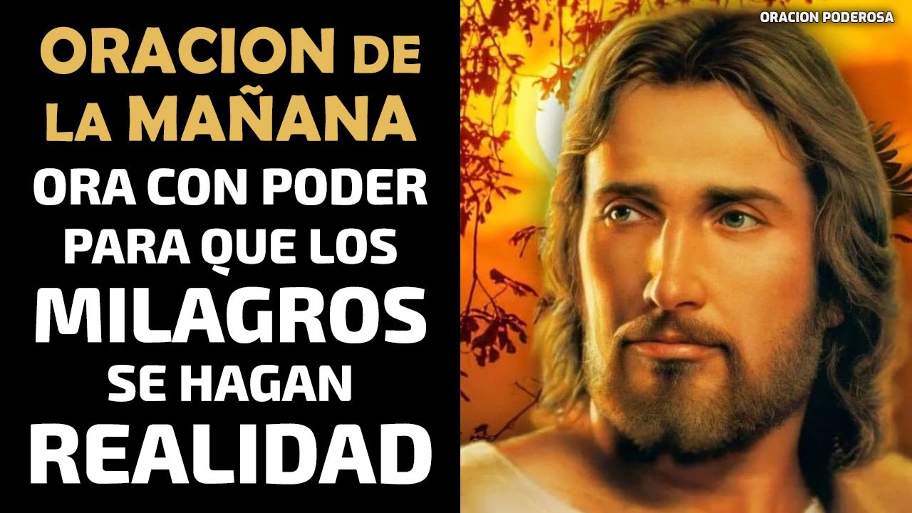 Oración de la Mañana, ora con poder para que los milagros se hagan realidad!