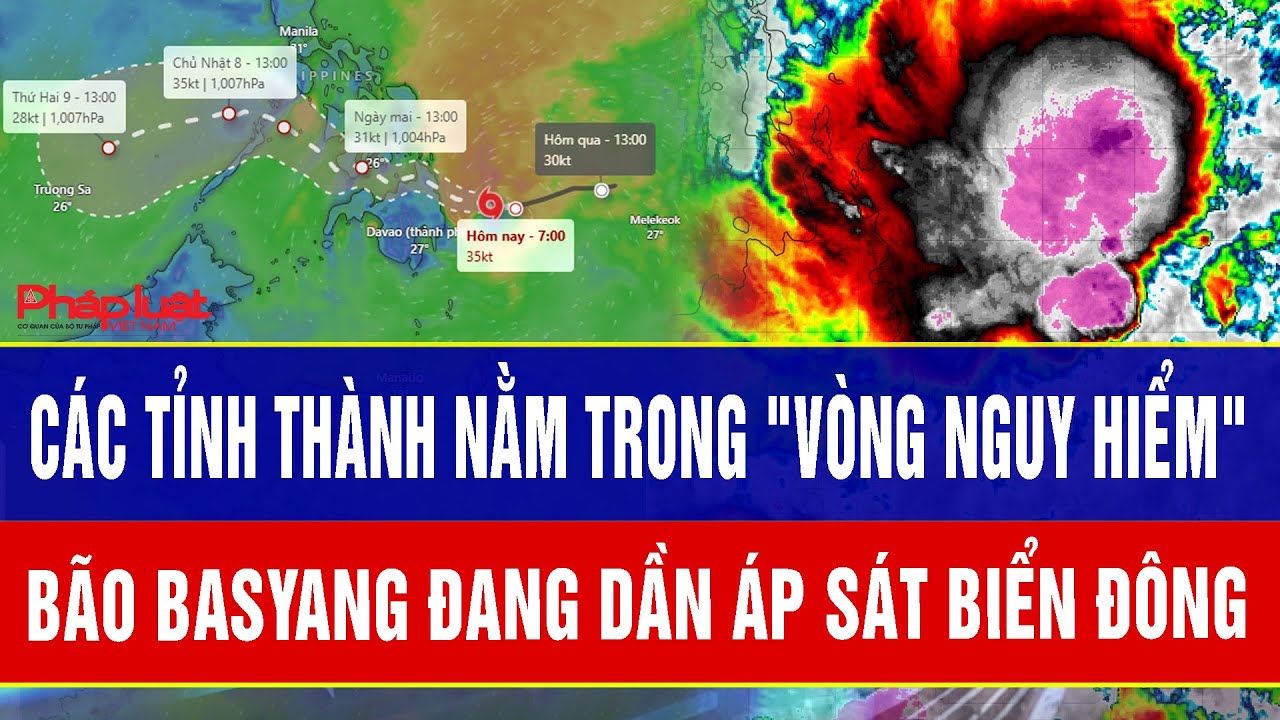 Dự b&aacute;o mới nhất về b&atilde;o Basyang, danh s&aacute;ch c&aacute;c tỉnh th&agrave;nh nằm trong 