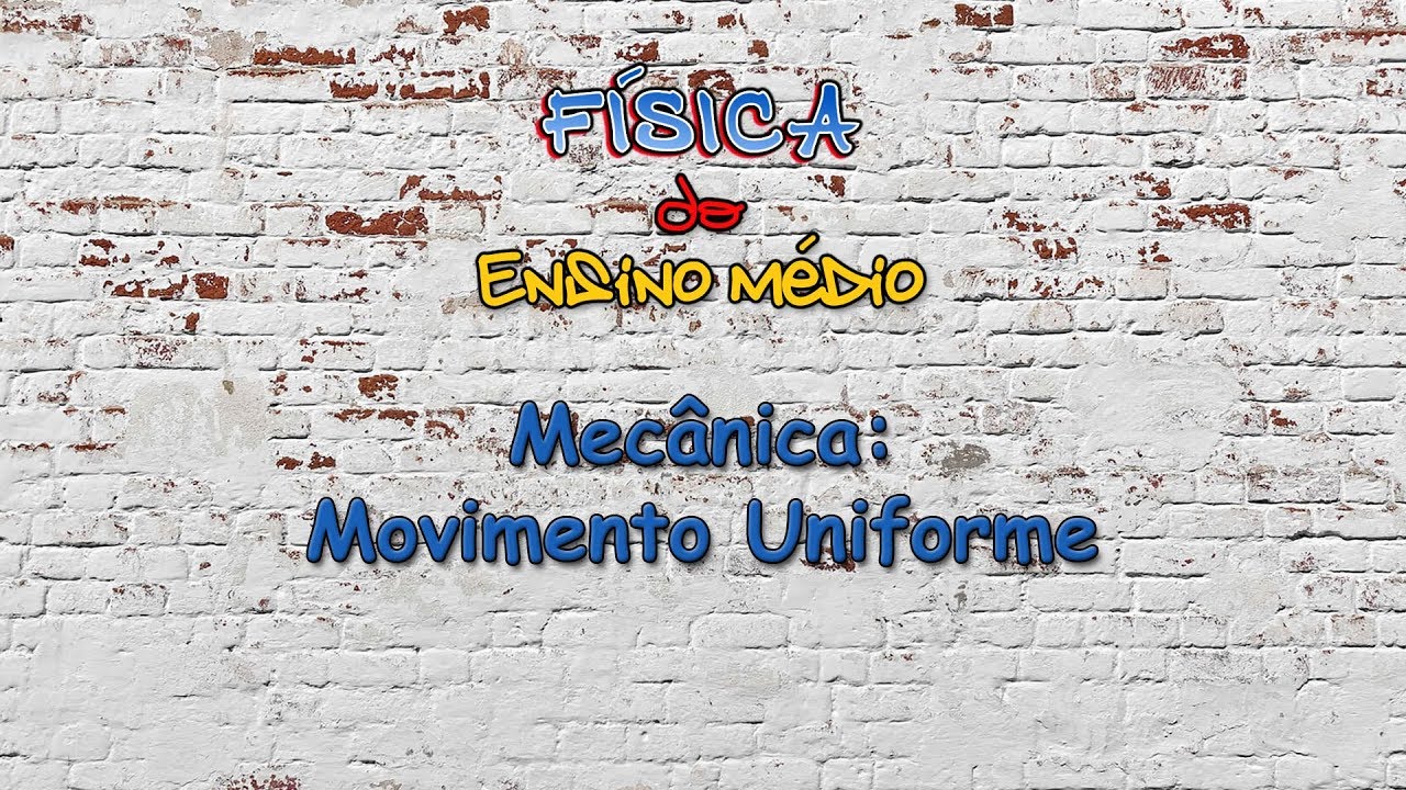 Tema 04 | Aula 01: Mecânica: Movimento Uniforme