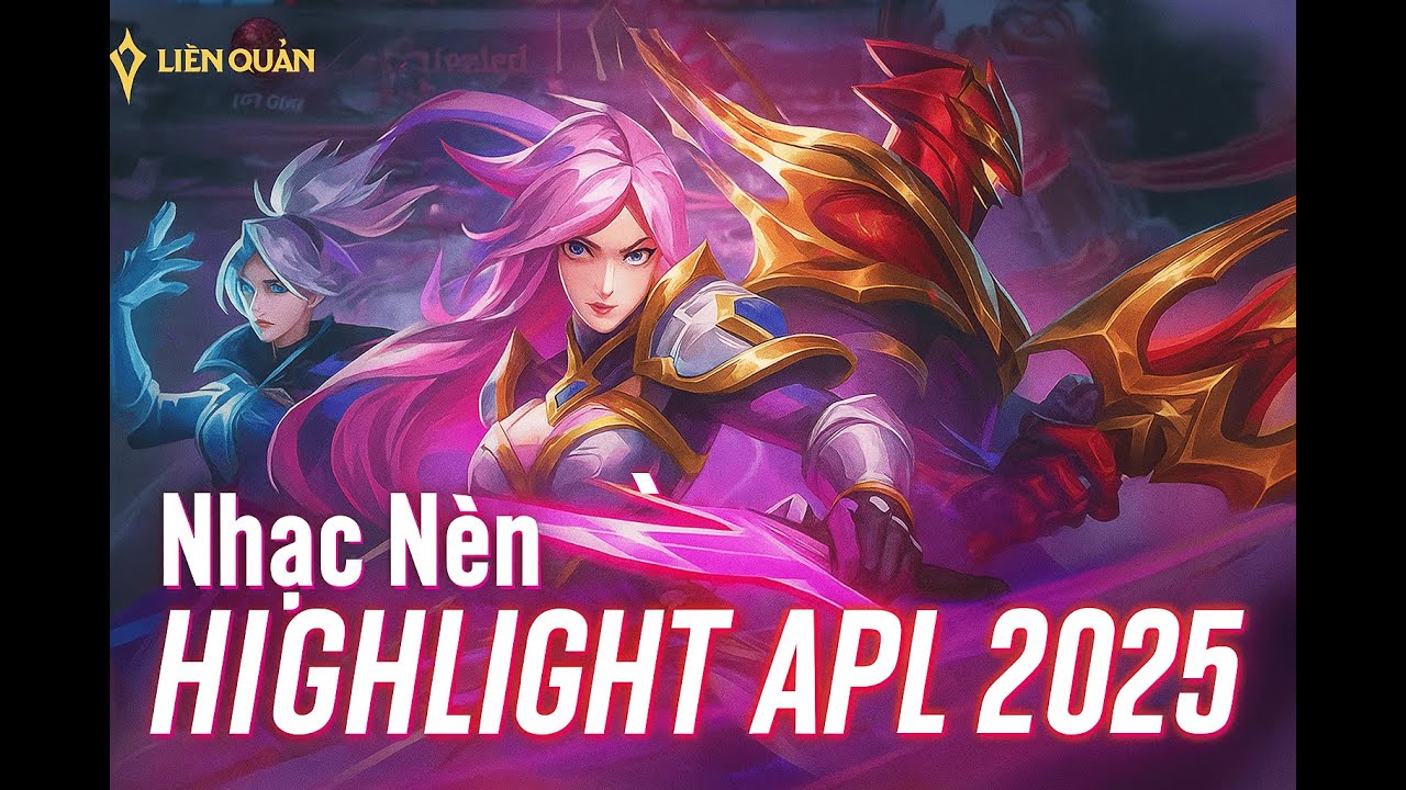 |  Liên Quân | Nhạc nền highlight APL 2025