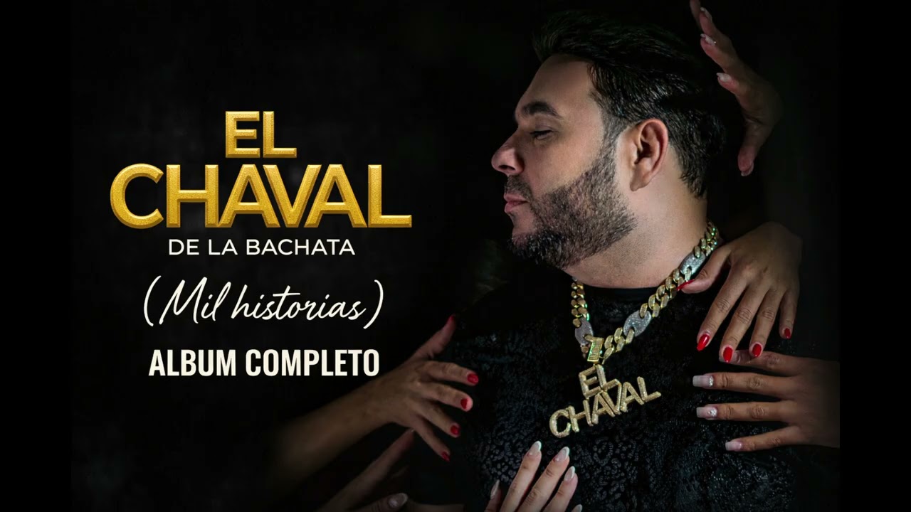 El Chaval de la Bachata (Mil historias) Album Completo Mix @829MusicMundialLLC