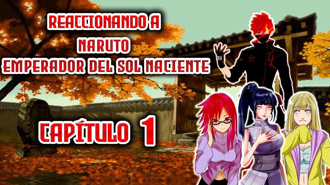 Reaccionando a: Naruto Emperador del Sol Naciente/Capítulo 1