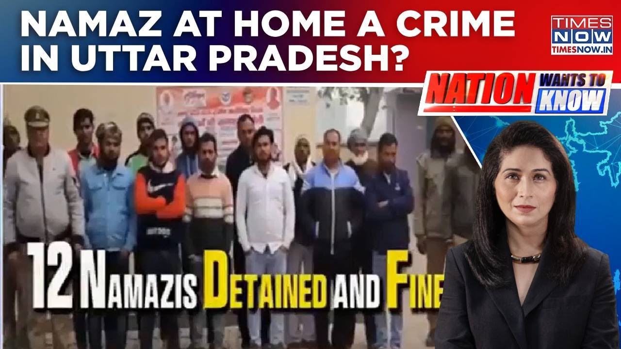 12 Detained In Uttar Pradesh For Offering Namaz In Empty House; 'Breach Of Peace' Or Bigotry? WATCH