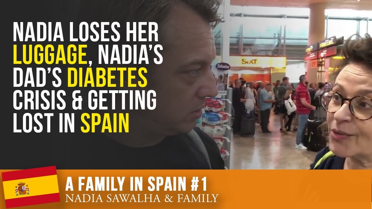 A FAMILY IN SPAIN #1- Nadia Loses Her LUGGAGE, Nadia's Dad's DIABETES Crisis & Getting Lost in SPAIN
