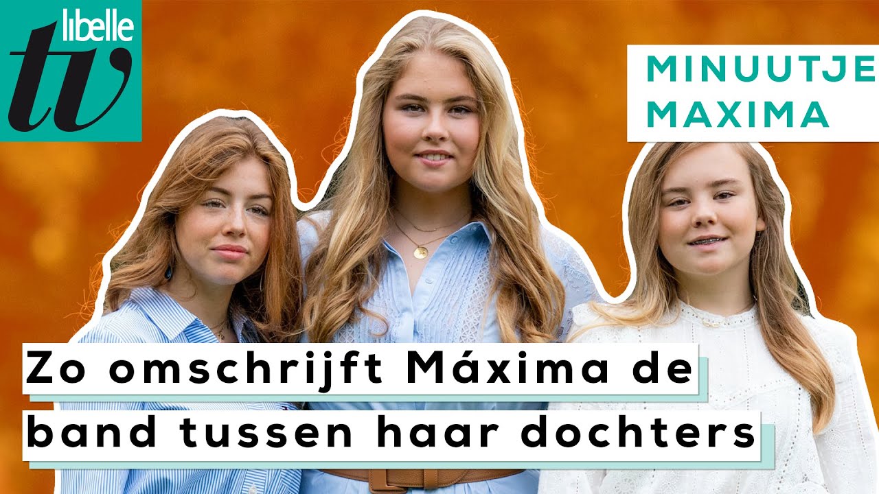 De band tussen de prinsessen volgens koningin Máxima - Libelle Royale