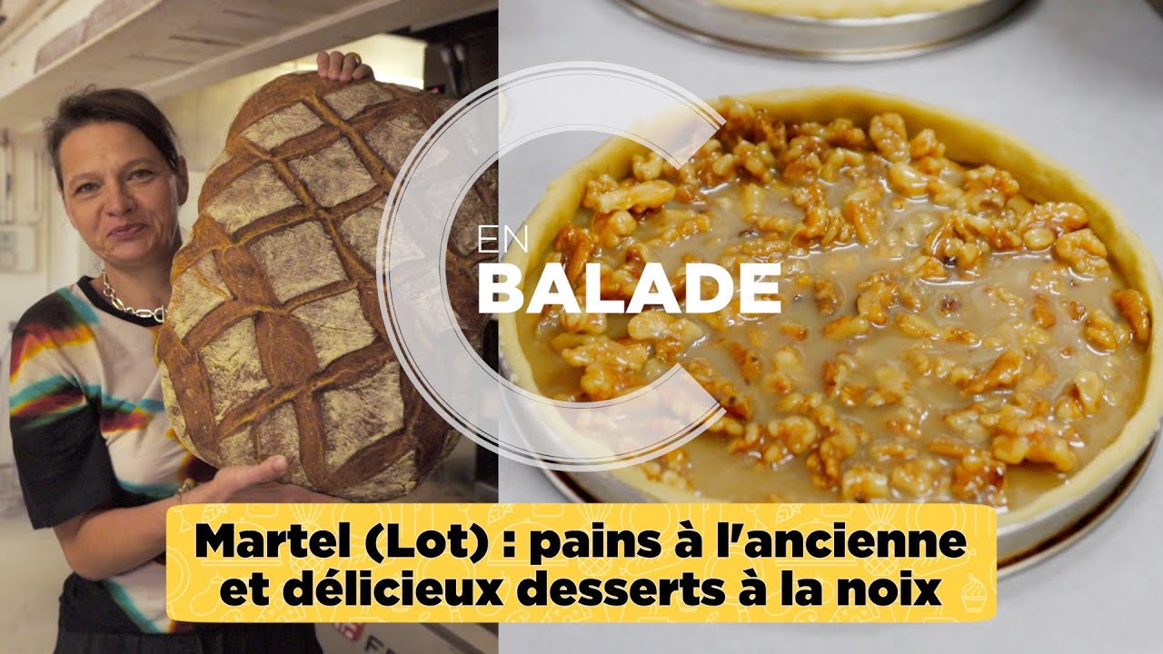 Martel (Lot)  : des pains à l'ancienne et de délicieux desserts à la noix