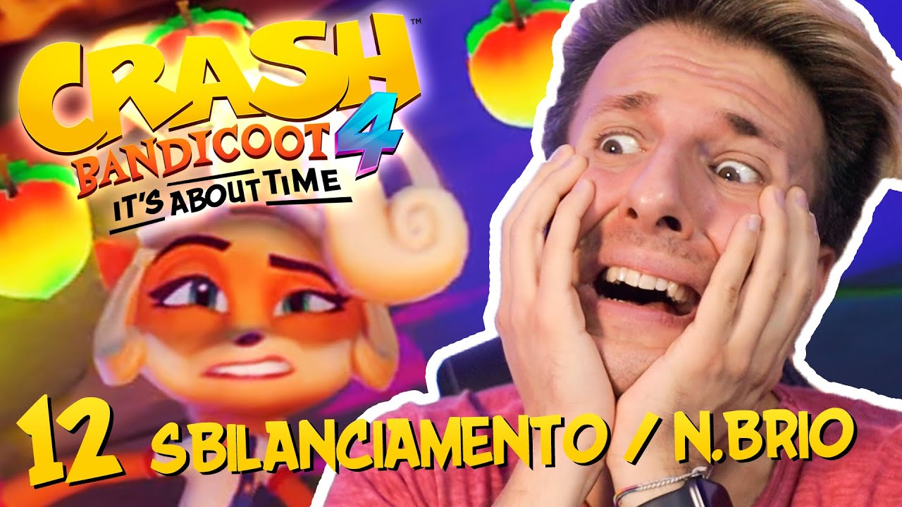 NON MI STO DIVERTENDO - CRASH BANDICOOT 4 - #12 Sbilanciamento + N.Brio