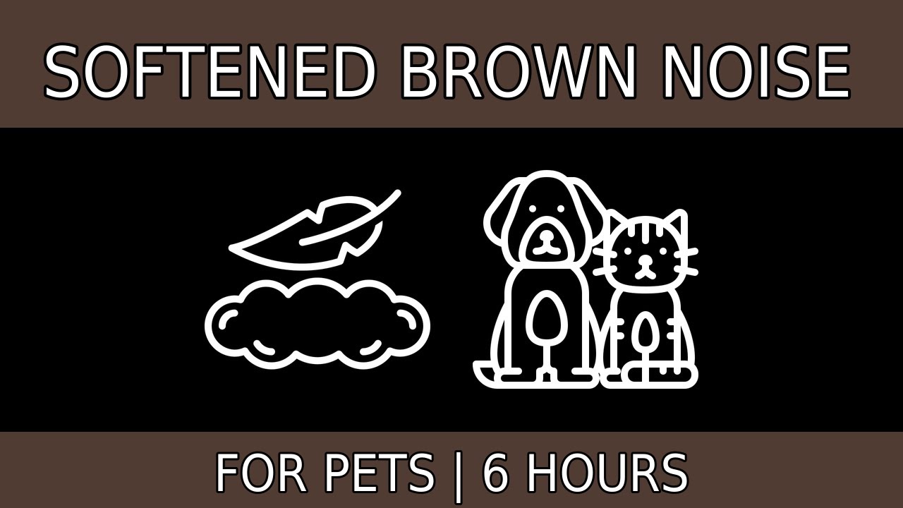 Softened Brown Noise for Pets
