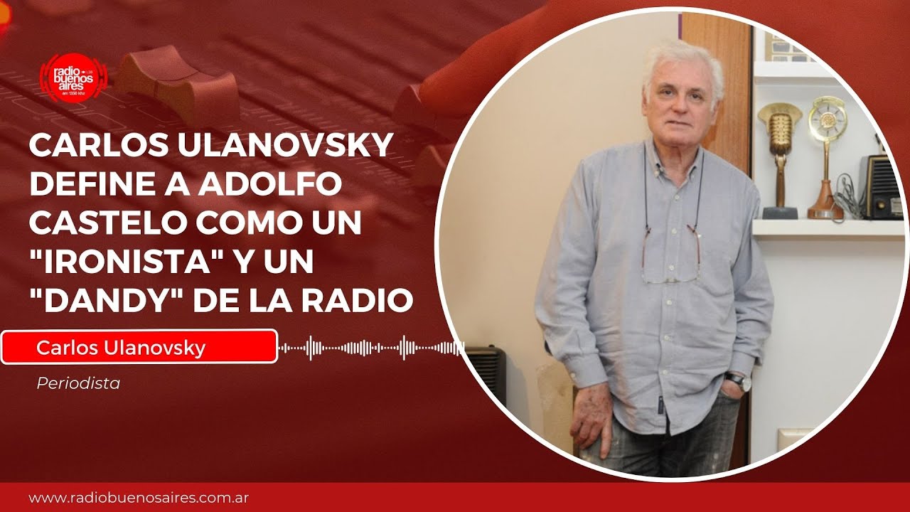 Carlos Ulanovsky define a Adolfo Castelo como un 