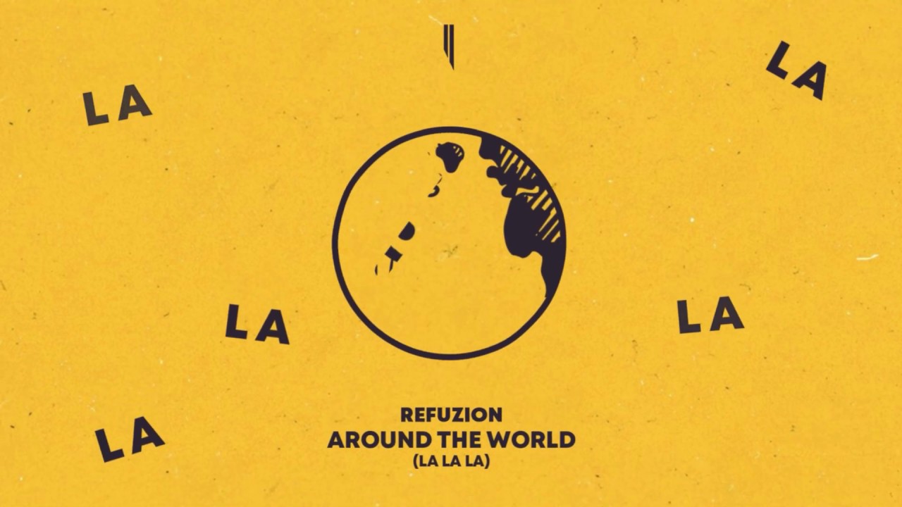 Refuzion - Around The World (La La La)