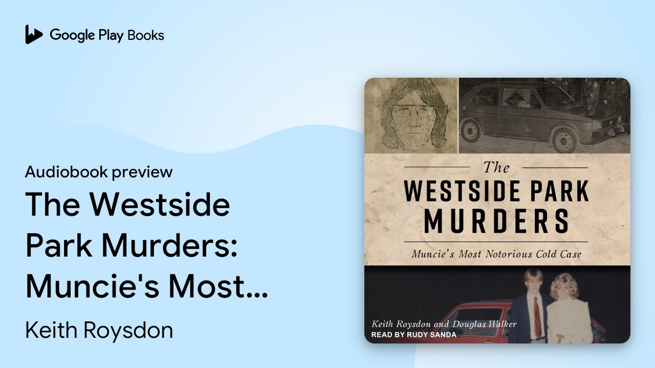 The Westside Park Murders: Muncie's Most… by Keith Roysdon · Audiobook preview