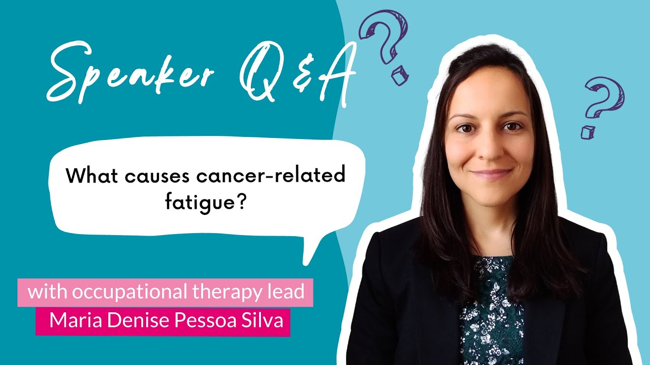 Q&A on managing cancer-related fatigue, with occupational therapy lead Maria Denise Pessoa Silva